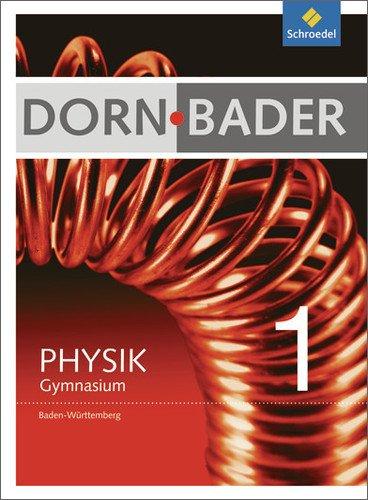 Dorn / Bader Physik SI - Ausgabe 2012 für Baden-Württemberg: Schülerband 1: Sekundarstufe 1. Ausgabe 2012