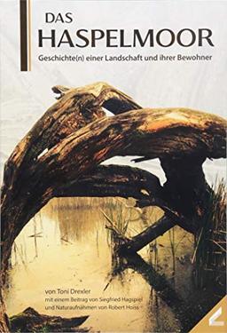 Das Haspelmoor: Geschichte(n) einer Landschaft und ihrer Bewohner