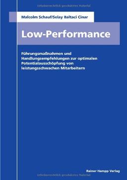 Low Performance: Führungsmaßnahmen und Handlungsempfehlungen zur optimalen Potentialausschöpfung von leistungsschwachen Mitarbeitern