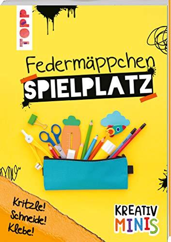 Kreativ Minis Federmäppchen Spielplatz: Kritzle! Schneide! Klebe! Witzige Ideen für Stifte, Schere und Co.