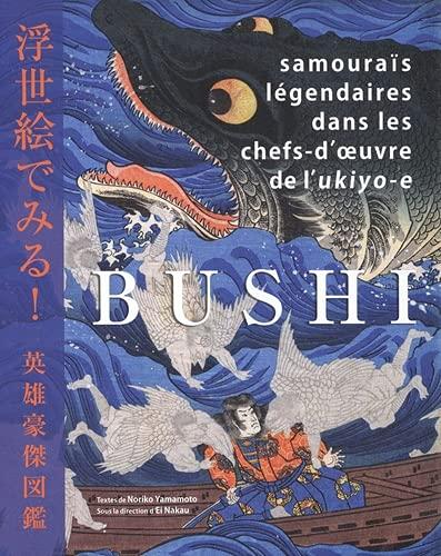 Bushi : samouraïs légendaires dans les chefs-d'oeuvre de l'ukiyo-e