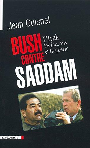 Bush contre Saddam : l'Irak, les faucons et la guerre