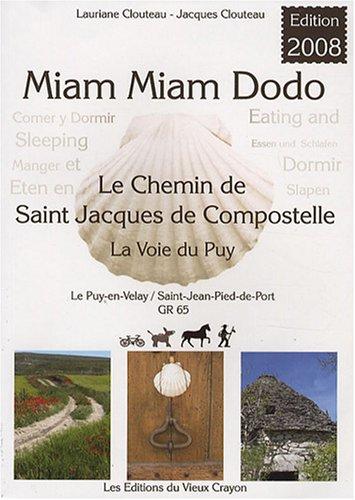 Miam-miam-dodo : chemin de Compostelle (GR 65) du Puy-en-Velay à Saint-Jean-Pied-de-Port (+ variantes du Célé et de Rocamadour) : avec indications des hébergements adaptés aux personnes à mobilité réduite