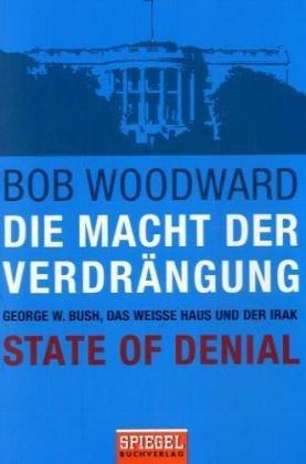 Die Macht der Verdrängung - George W. Bush, das Weiße Haus und der Irak - State of Denial