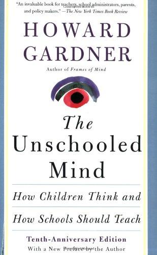 The Unschooled Mind: How Children Think and How Schools Should Teach