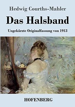 Das Halsband: Ungekürzte Originalfassung von 1913