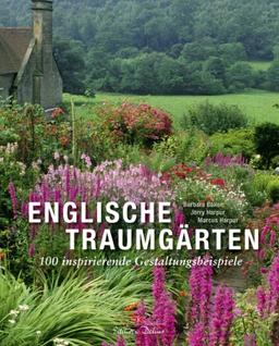 Englische Traumgärten: 100 inspirierende Gestaltungsbeispiele