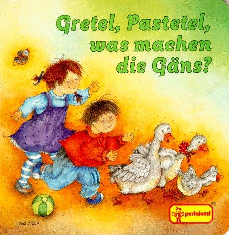 Gretel, Pastetel, was machen die Gäns?