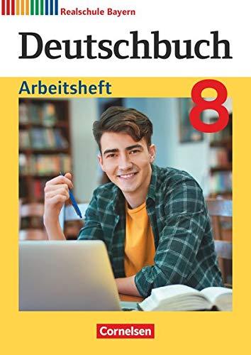 Deutschbuch - Realschule Bayern 2017: 8. Jahrgangsstufe - Arbeitsheft mit Lösungen (Deutschbuch - Sprach- und Lesebuch: Realschule Bayern 2017)