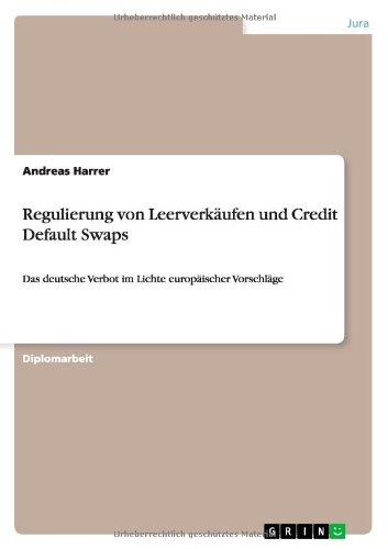 Regulierung von Leerverkäufen und Credit Default Swaps: Das deutsche Verbot im Lichte europäischer Vorschläge