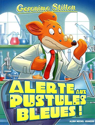 Geronimo Stilton. Vol. 73. Alerte aux pustules bleues !