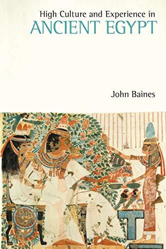 High Culture and Experience in Ancient Egypt (Studies in Egyptology and the Ancient Near East)