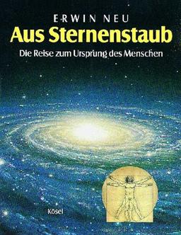 Aus Sternenstaub. Die Reise zum Ursprung des Menschen