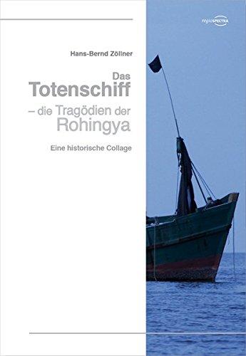 Das Totenschiff – die Tragödien der Rohingya: Eine historische Collage