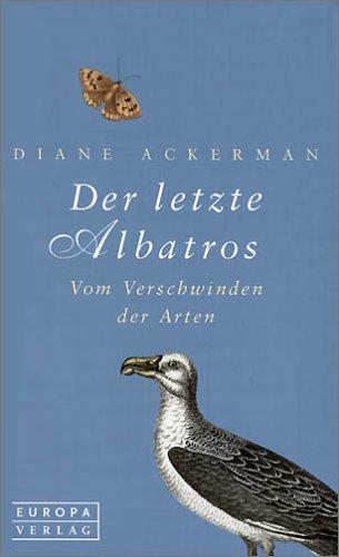 Der letzte Albatros. Vom Verschwinden der Arten