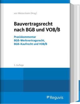 Bauvertragsrecht nach BGB und VOB/B: Praxiskommentar BGB-Werkvertragsrecht, BGB-Kaufrecht und VOB/B