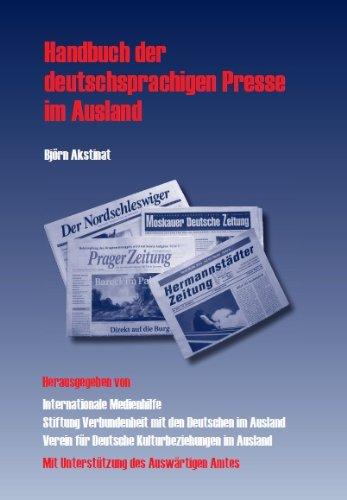 Handbuch der deutschsprachigen Presse im Ausland: Erstes Verzeichnis deutschsprachiger Zeitungen und Zeitschriften außerhalb des deutschen Sprachraums