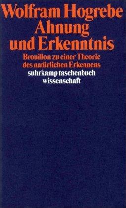 Ahnung und Erkenntnis: Brouillon zu einer Theorie des natürlichen Erkennens (suhrkamp taschenbuch wissenschaft)