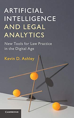 Artificial Intelligence and Legal Analytics: New Tools for Law Practice in the Digital Age