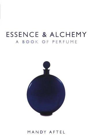 Essence and Alchemy: A Book of Perfume