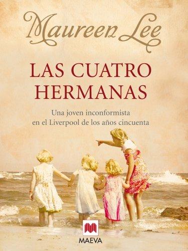 Las cuatro hermanas : una joven inconformista en el Liverpool de los años cincuenta (Grandes Novelas)