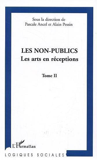 Les non-publics. Vol. 2. Les arts en réception