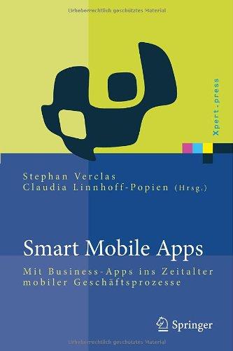 Smart Mobile Apps: Mit Business-Apps ins Zeitalter mobiler Geschäftsprozesse (Xpert.press)