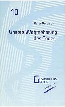 Unsere Wahrnehmung des Todes (Gesundheitspflege initiativ)