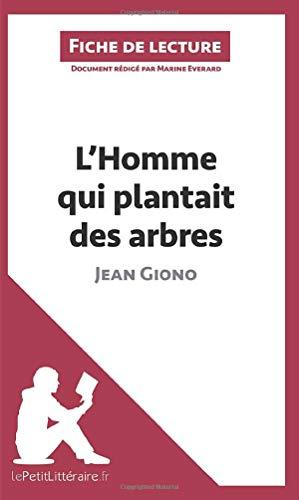 L'Homme qui plantait des arbres de Jean Giono (Fiche de lecture) : Résumé complet et analyse détaillée de l'oeuvre