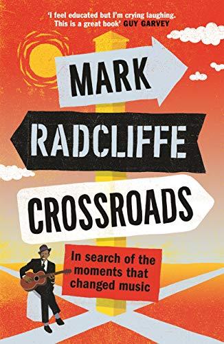 Crossroads: In Search of the Moments That Changed Music