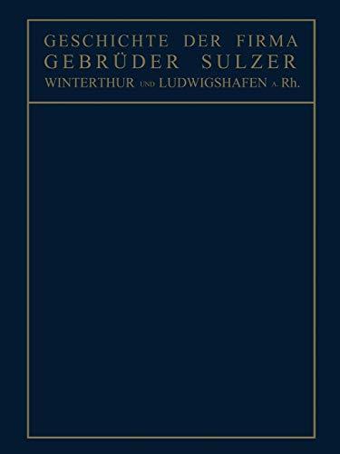 Geschichte der Firma Gebrüder Sulzer: Winterthur und Ludwigshafen a. Rh.