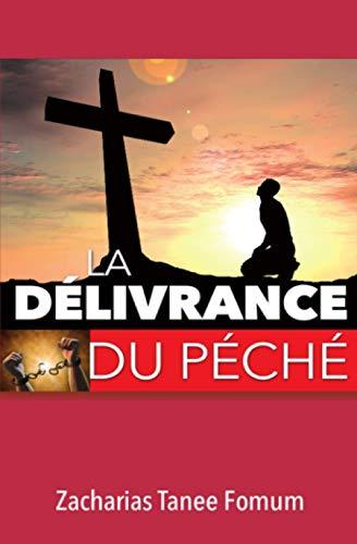 La Délivrance du Péché (Aide Pratique Dans la Sanctification, Band 1)