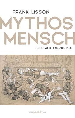 Mythos Mensch: Eine Anthropodizee