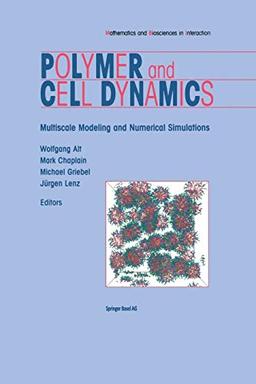 Polymer and Cell Dynamics: Multiscale Modelling And Numerical Simulations (Mathematics and Biosciences in Interaction)