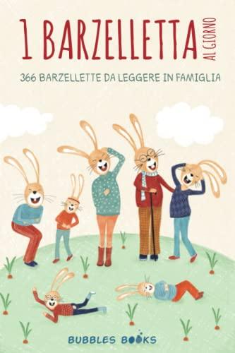 1 Barzelletta al giorno: 366 barzellette per bambini e bambine da leggere in famiglia. (Un giorno senza sorriso è un giorno perso)