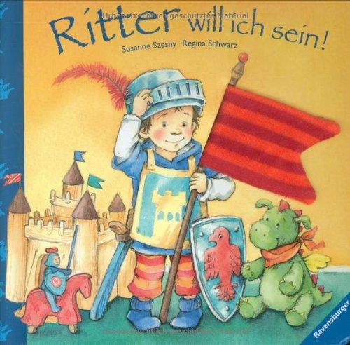 Ritter will ich sein!: Fühlbuch