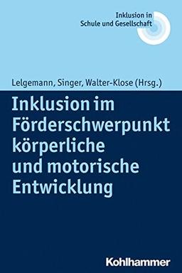 Inklusion im Förderschwerpunkt körperliche und motorische Entwicklung (Inklusion in Schule und Gesellschaft)