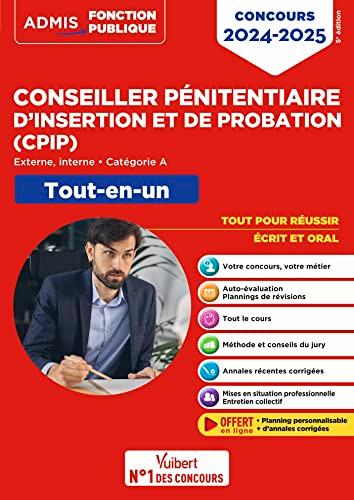 Conseiller pénitentiaire d'insertion et de probation (CPIP) : externe, interne, catégorie A : tout-en-un, concours 2024-2025