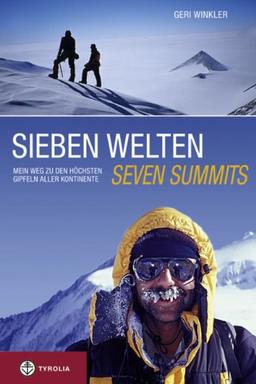 Sieben Welten - Seven Summits: Mein Weg zu den höchsten Gipfeln aller Kontinente