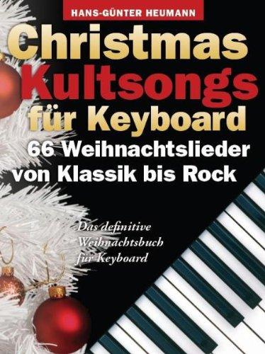 Christmas Kultsongs for Keyboard: 66 Weihnachtslieder von Klassik bis Rock. Das definitive Weihnachtsbuch für Keyboard