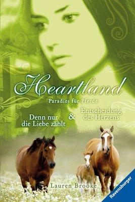 Heartland - Paradies für Pferde 11/12: Denn nur die Liebe zählt & Entscheidung des Herzens: Paradies für Pferde. Denn nur die Liebe zählt / Entscheidung des Herzens. Band 11 und 12