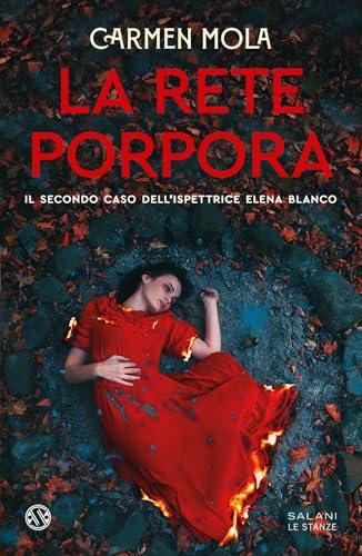 La rete porpora. Il secondo caso dell'ispettrice Elena Blanco (Le stanze)