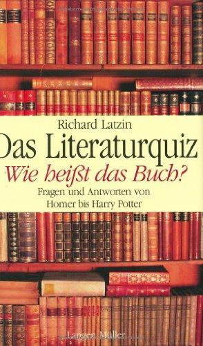 Das Literaturquiz - Wie heißt das Buch? Fragen und Antworten von Homer und Harry Potter