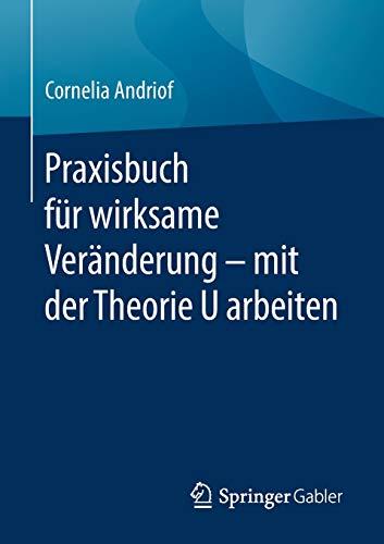 Praxisbuch für wirksame Veränderung – mit der Theorie U arbeiten