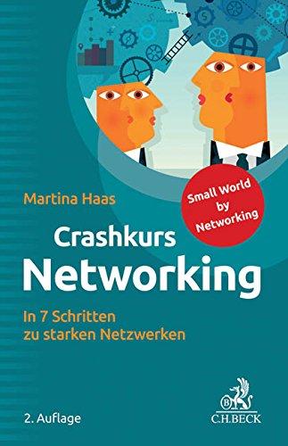 Crashkurs Networking: In 7 Schritten zu starken Netzwerken