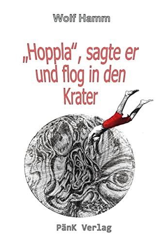 "Hoppla", sagte er und sprang in den Krater