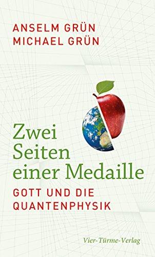 Zwei Seiten einer Medaille. Gott und die Quantenphysik