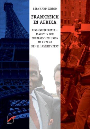 Frankreich in Afrika: Eine (Neo)Kolonialmacht in der Europäischen Union zu Anfang des 21. Jahrhundert