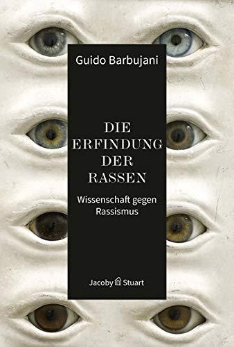 Die Erfindung der Rassen: Wissenschaft gegen Rassismus