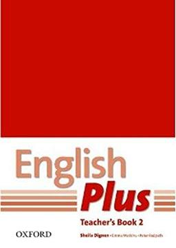 English Plus 2 Teacher´s Book with Photocopiable Resources (2011): An English secondary course for students aged 12-16 years